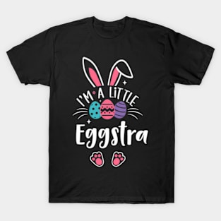 I'M A Little Eggstra Easter Day Bunny Eggs HapEaster T-Shirt